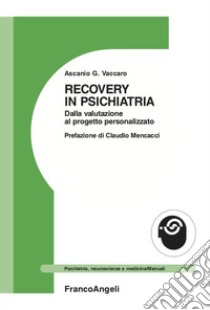 Recovery in psichiatria. Dalla valutazione al progetto personalizzato libro di Vaccaro Ascanio Giuseppe