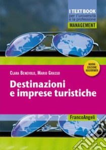 Destinazioni e imprese turistiche libro di Benevolo Clara; Grasso Mario