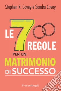 Le 7 regole per un matrimonio di successo libro di Covey Stephen R.; Covey Sandra