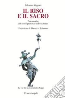 Il riso e il sacro. Psicoanalisi del senso profondo dello scherzo libro di Zipparri Salvatore