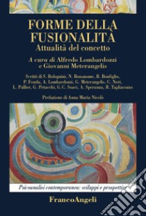 Forme della fusionalità. Attualità del concetto libro di Lombardozzi A. (cur.); Meterangelis G. (cur.)