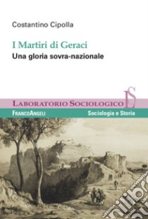 I martiri di Geraci. Una gloria sovra-nazionale libro di Cipolla Costantino