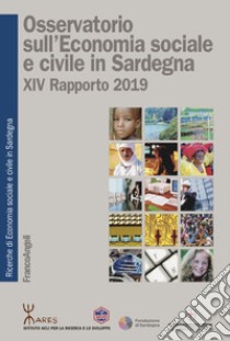 Osservatorio sull'economia sociale e civile in Sardegna. 19º Rapporto 2019 libro di Iares. Istituto Acli per la ricerca e lo sviluppo (cur.)