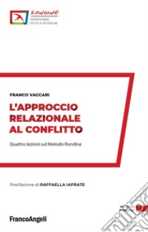 L'approccio relazionale al conflitto. Quattro lezioni sul Metodo Rondine libro di Vaccari Franco