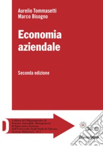 Economia aziendale libro di Tommasetti Aurelio; Bisogno Marco