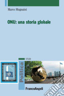 ONU: una storia globale libro di Mugnaini Marco