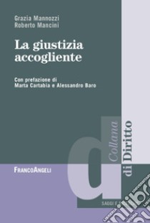 La giustizia accogliente libro di Mannozzi Grazia; Mancini Roberto