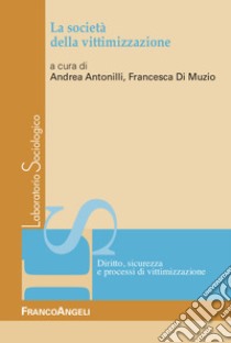 La società della vittimizzazione libro di Antonilli A. (cur.); Di Muzio F. (cur.)