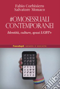 Omosessuali contemporanei. Identità, culture, spazi LGBT+ libro di Corbisiero Fabio; Monaco Salvatore