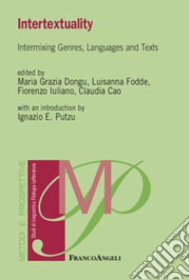 Intertextuality. Intermixing genres, languages and texts libro di Dongu M. G. (cur.); Fodde L. (cur.); Iuliano F. (cur.)