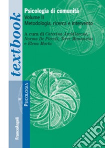 Psicologia di comunità. Vol. 2: Metodologia, ricerca e intervento libro di Arcidiacono C. (cur.); De Piccoli N. (cur.); Mannarini T. (cur.)