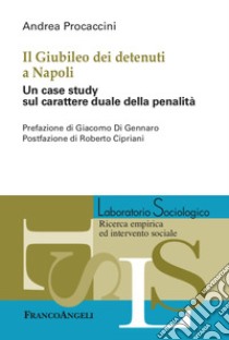 Il Giubileo dei detenuti a Napoli. Un case study sul carattere duale della penalità libro di Procaccini Andrea