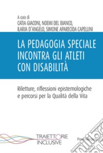 La pedagogia speciale incontra gli atleti con disabilità libro di Giaconi Catia; D'Angelo Ilaria; Del Bianco Noemi