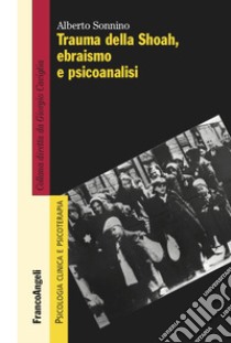 Trauma della Shoah, ebraismo e psicoanalisi libro di Sonnino Alberto