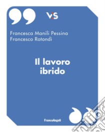 Il lavoro ibrido libro di Rotondi Francesco; Manili Pessina Francesca