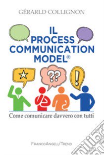 Il process communication models®. Come comunicare davvero con tutti libro di Collignon Gerard