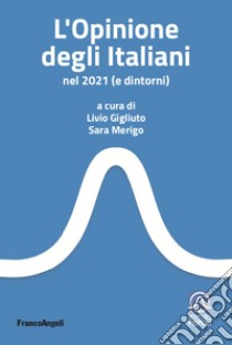 L'opinione degli italiani nel 2021 (e dintorni) libro di Gigliuto L. (cur.); Merigo S. (cur.)