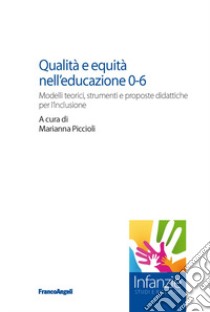 Qualità e equità nell'educazione 0-6 libro di Piccioli Marianna