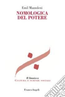 Nomologica del potere libro di Mazzoleni Emil