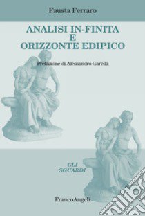 Analisi in-finita e orizzonte edipico libro di Ferraro Fausta