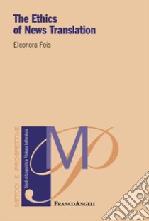 The ethics of news translation libro di Fois Eleonora