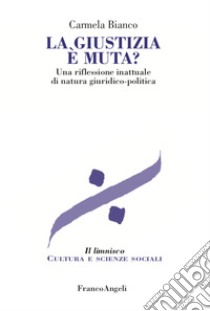 La giustizia è muta? libro di Bianco Carmela