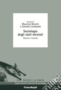 Sociologia degli stati mentali. Teoria e ricerca libro di Bonolis Maurizio; Lombardo Carmelo