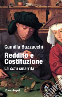 Reddito e Costituzione. La cifra smarrita libro di Buzzacchi Camilla