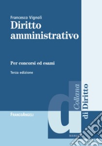 Diritto amministrativo per concorsi ed esami libro di Vignoli Francesco