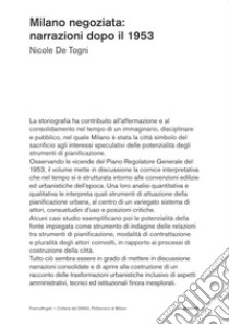 Milano negoziata: narrazioni dopo il 1953 libro di De Togni Nicole