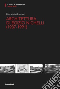 Architettura di Egizio Nichelli (1937-1991) libro di Guerrieri Pilar Maria