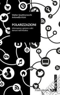 Polarizzazioni. Informazioni, opinioni e altri demoni nell'infosfera libro di Quattrociocchi Walter; Vicini Antonella