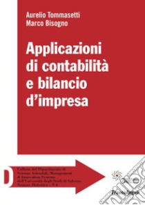 Applicazioni di contabilità e bilancio d'impresa libro di Tommasetti Aurelio; Bisogno Marco