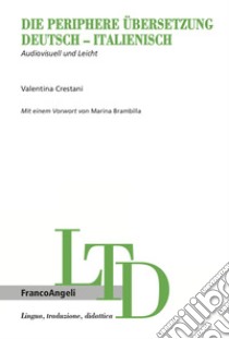 Die periphere Übersetzung Deutsch-Italienisch. Audiovisuell und Leicht libro di Crestani Valentina