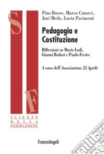 Pedagogia e Costituzione. Riflessioni su Mario Lodi, Gianni Rodari e Paulo Freire libro di Boero Pino; Catarci Marco; Meda Juri