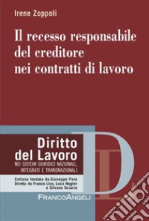 Il recesso responsabile del creditore nei contratti di lavoro libro di Zoppoli Irene