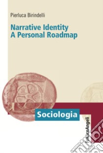 Narrative identity. A personal roadmap libro di Birindelli Pierluca