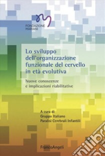 Lo sviluppo dell'organizzazione funzionale del cervello in età evolutiva libro di Gipci-Gruppo italiano paralisi cerebrali infantili (cur.)