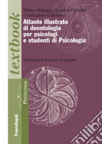 Atlante illustrato di deontologia per psicologi e studenti di psicologia libro di Stampa Pietro; Civitillo Andrea; Gibilisco Salvatore