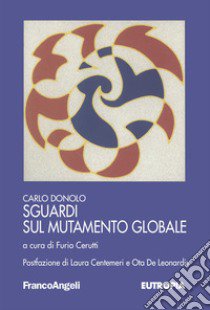 Sguardi sul mutamento globale libro di Donolo Carlo; Cerutti F. (cur.)