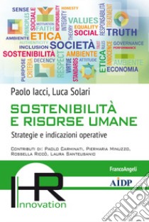 Sostenibilità e risorse umane. Strategie e indicazioni operative libro di Iacci Paolo; Solari Luca