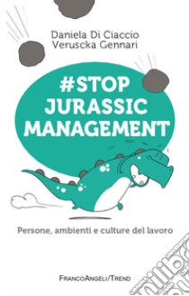 #Stop jurassic management. Persone, ambienti e culture del lavoro libro di Gennari Veruscka; Di Ciaccio Daniela