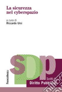 La sicurezza nel Cyberspazio libro di Ursi R. (cur.)