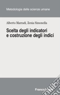 Scelta degli indicatori e costruzione degli indici libro di Marradi Alberto; Simonella Zenia