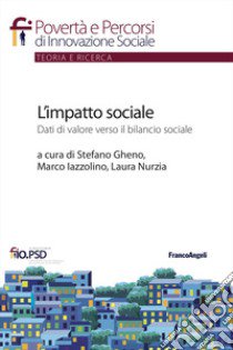 L'impatto sociale. Dati di valore verso il bilancio sociale libro di Gheno S. (cur.); Iazzolino M. (cur.); Nurzia L. (cur.)