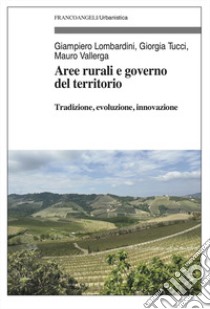 Aree rurali e governo del territorio libro di Lombardini Giampiero; Tucci Giorgia; Vallerga Mauro