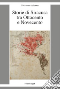 Storie di Siracusa tra Ottocento e Novecento libro di Adorno Salvatore