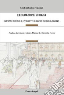 L'educazione urbana. Scritti, ricerche, progetti di Mario Guido Cusmano libro di Iacomoni Andrea; Marinelli Mauro; Rossi Rossella