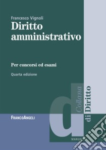 Diritto amministrativo per concorsi ed esami libro di Vignoli Francesco