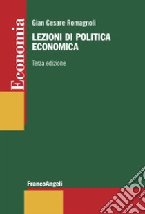 Lezioni di politica economica libro di Romagnoli Gian Cesare